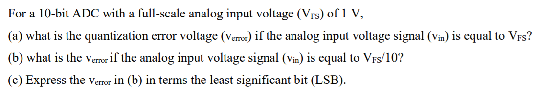 Solved For A 10-bit ADC With A Full-scale Analog Input | Chegg.com