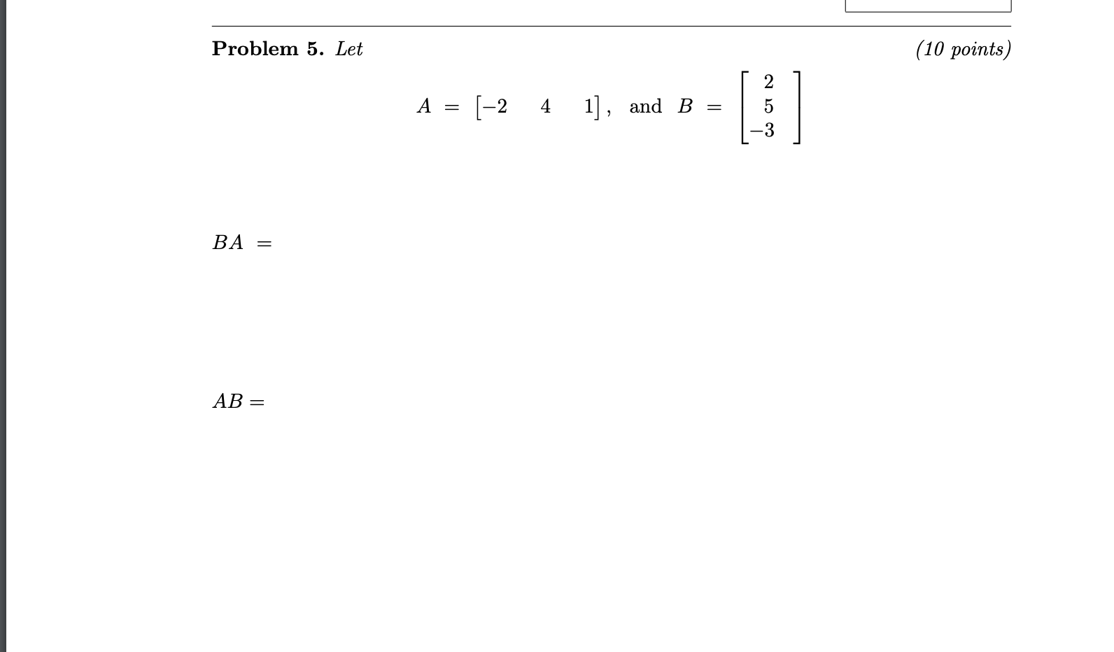 Solved Problem 5. Let (10 Points) A = [-2 4. L], And B = 5 | Chegg.com