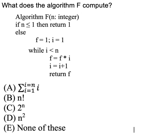 Solved What does the algorithm F compute? Algorithm F(n: | Chegg.com
