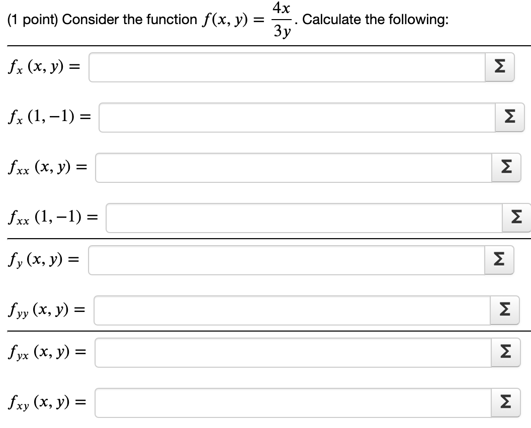 (1 point) Consider the function \( f(x, y)=\frac{4 x}{3 y} \). Calculate the following: \( f_{x}(x, y)= \) \( f_{x}(1,-1)= \)