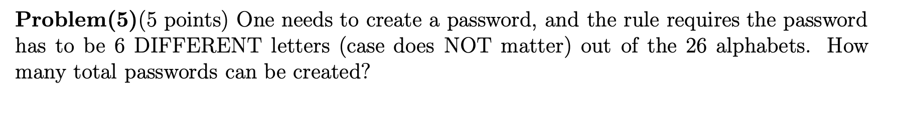 Solved Problem(5) (5 Points) One Needs To Create A Password, | Chegg.com