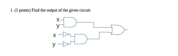 Solved 1. (5 points) Find the output of the given circuit: | Chegg.com