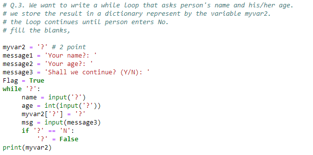 Solved # Q.3. We want to write a while Loop that asks person | Chegg.com