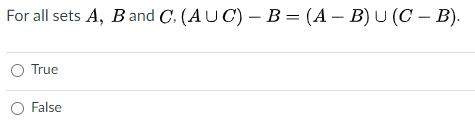 Solved For All Sets A , B And C, ( A ∪ C ) − B = ( A − B ) ∪ | Chegg.com