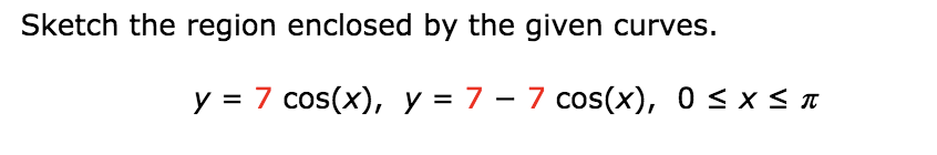 Solved Sketch the region enclosed by the given curves. y = 7 | Chegg.com