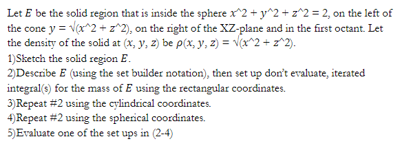 Solved Let E be the solid region that is inside the sphere | Chegg.com