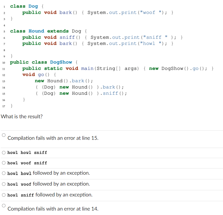 Solved 1 2 class Dog { public void bark () { | Chegg.com