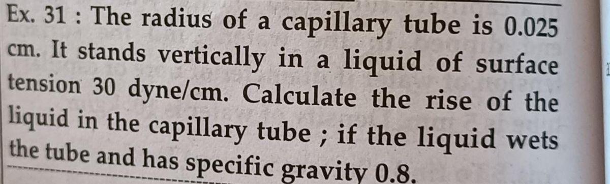Solved Ex. 31 : The radius of a capillary tube is 0.025 cm. | Chegg.com