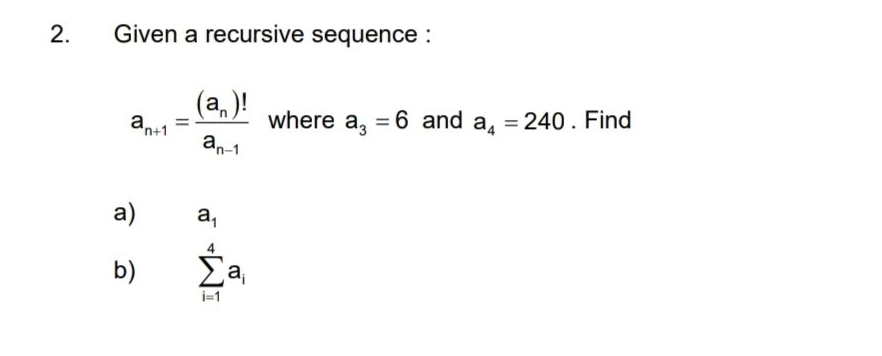 Solved 2. Given A Recursive Sequence : An+1=an−1(an)! Where | Chegg.com