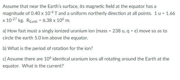 Solved Assume that near the Earth's surface, its magnetic | Chegg.com