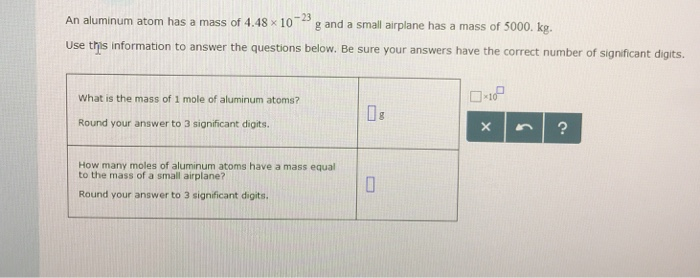 Solved An aluminum atom has a mass of 4.48 10-23 g and a | Chegg.com