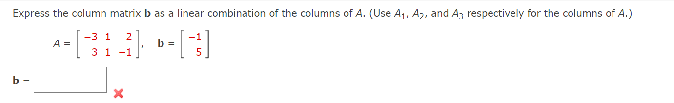 Solved Express The Column Matrix B As A Linear Combination | Chegg.com