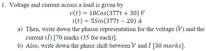 Solved 1. Voltage and current across a load is given by v(t) | Chegg.com
