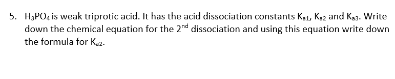 Solved 5. H3PO4 is weak triprotic acid. It has the acid | Chegg.com