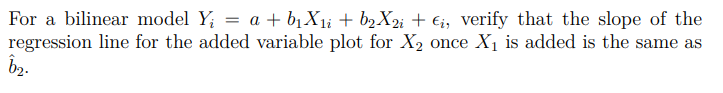 Solved For a bilinear model Yi=a+b1X1i+b2X2i+ϵi, verify that | Chegg.com