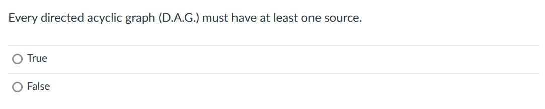 Solved Every directed acyclic graph (D.A.G.) must have at | Chegg.com