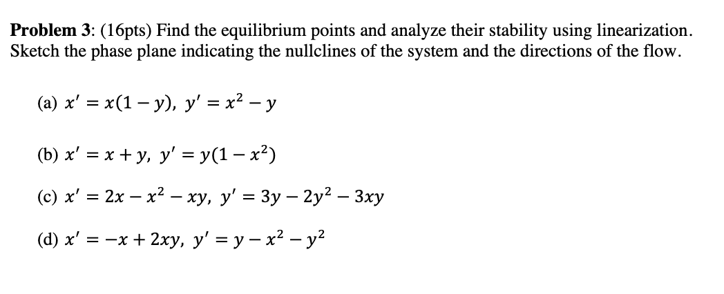 Solved Problem 3: (16pts) Find the equilibrium points and | Chegg.com