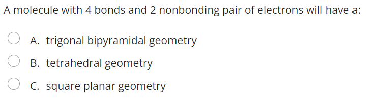 Solved A molecule with 4 bonds and 2 nonbonding pair of | Chegg.com