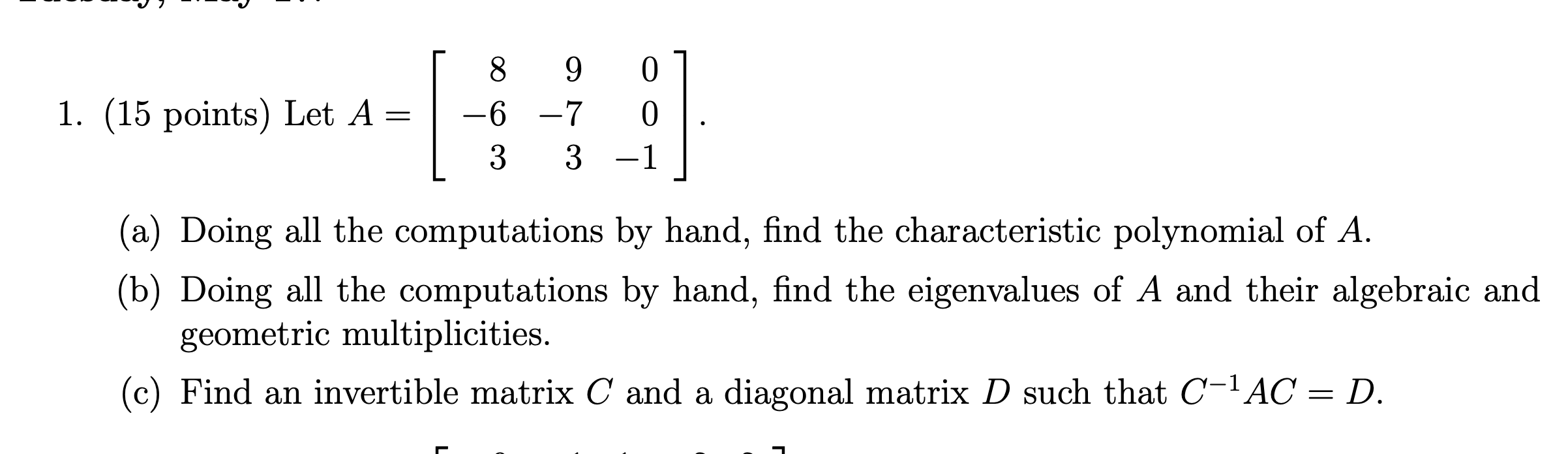 Solved 0 1. (15 points) Let A = = 8 9 - 6 - 7 3 3 0 -1 (a) | Chegg.com