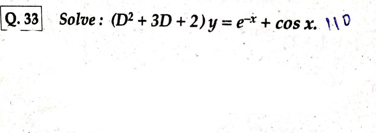 Solved Q. 33 Solve : (D2 + 3D + 2)y=e** + cos x.. 10 + | Chegg.com
