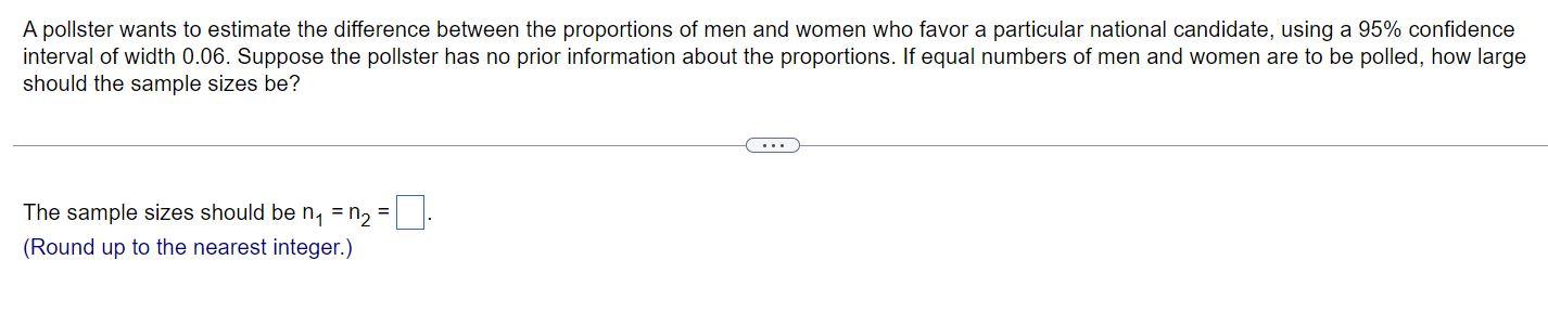 Solved A pollster wants to estimate the difference between | Chegg.com
