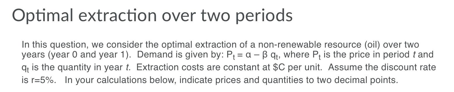 Optimal extraction over two periods In this question, | Chegg.com