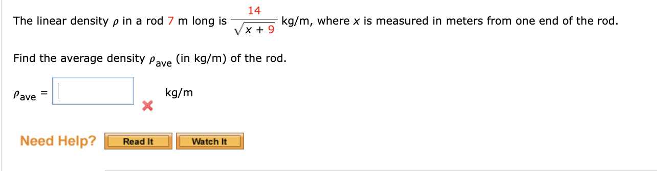 Solved The linear density ρ in a rod 7 m long is x+914 kg/m, | Chegg.com
