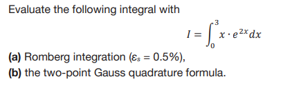 Solved Evaluate the following integral with I = x.e2x dx x | Chegg.com