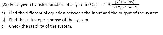 Solved (s2+8s+35) (25) For a given transfer function of a | Chegg.com