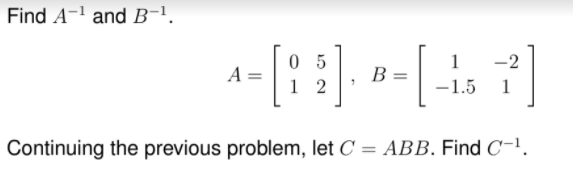 Solved Find A-1 And B-1 -2 А -- [18] --L-11) B 05 2 | Chegg.com