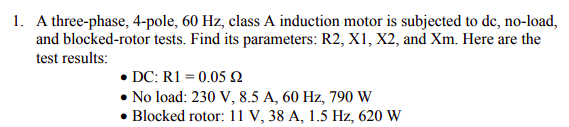 Solved 1. A three-phase, 4-pole, 60 Hz, class A induction | Chegg.com