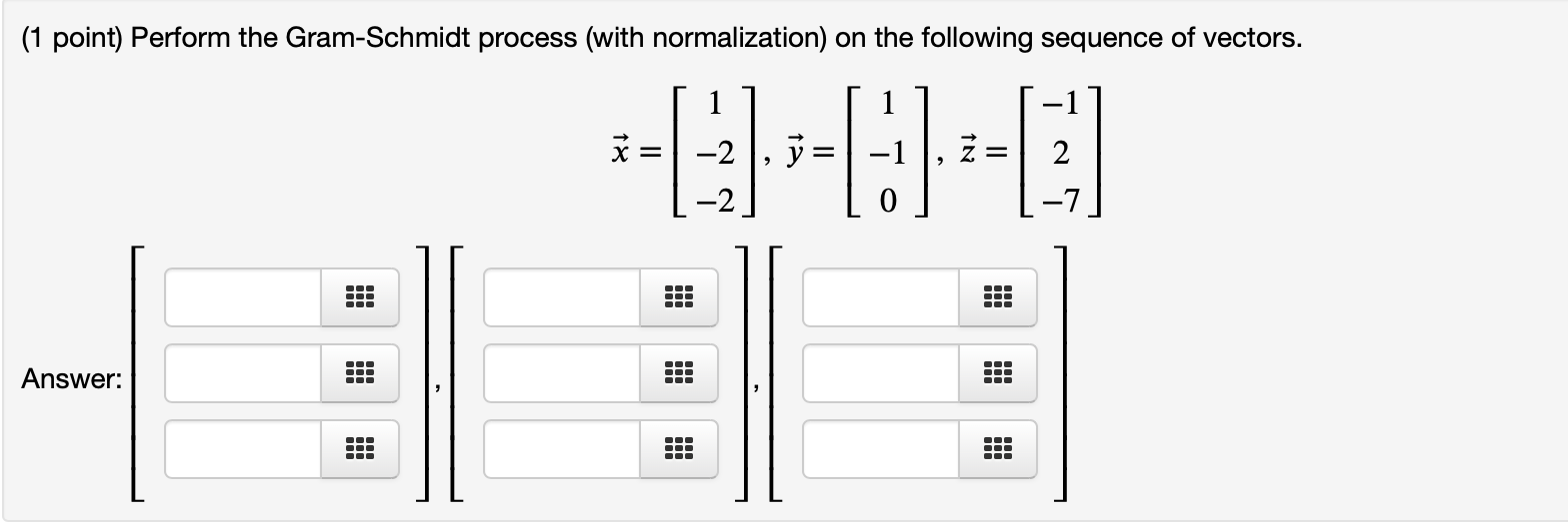 Solved 1 Point Perform The Gram Schmidt Process With N Chegg Com