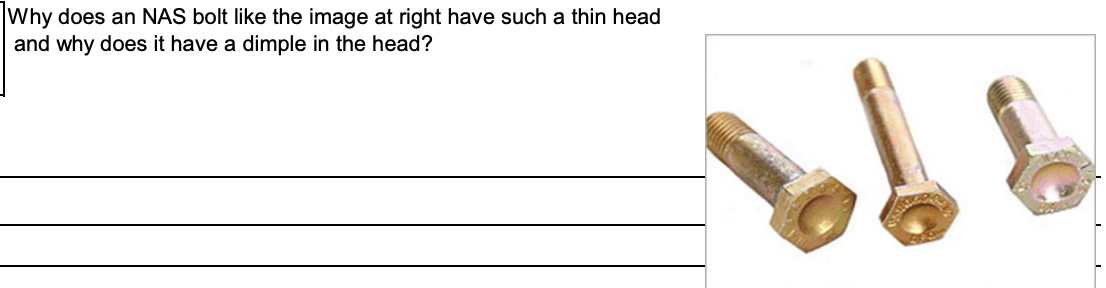 Why does an NAS bolt like the image at right have such a thin head and why does it have a dimple in the head?