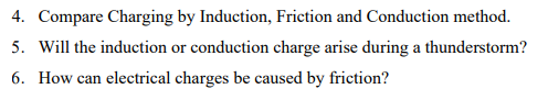 Solved 4. Compare Charging by Induction, Friction and | Chegg.com