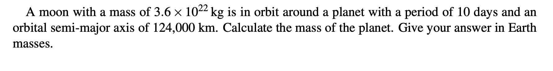 Solved A Moon With A Mass Of 3.6×1022 Kg Is In Orbit Around 