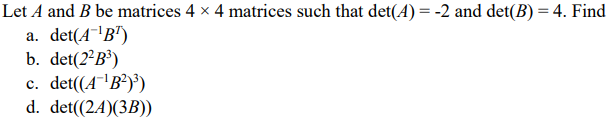 Solved Let A and B be matrices 4 x 4 matrices such that | Chegg.com