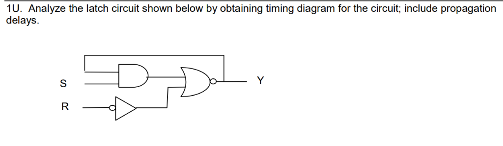 Solved 1U. Analyze the latch circuit shown below by | Chegg.com