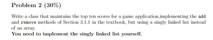 Solved Problem 2 (30%) Write a class that maintains the top | Chegg.com