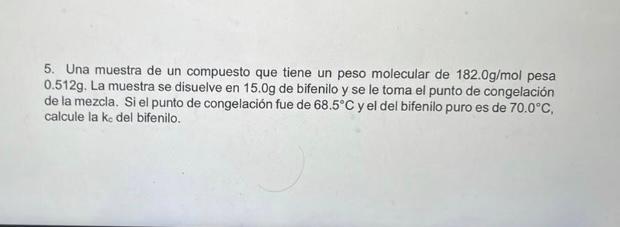 5. Una muestra de un compuesto que tiene un peso molecular de \( 182.0 \mathrm{~g} / \mathrm{mol} \) pesa \( 0.512 \mathrm{~g