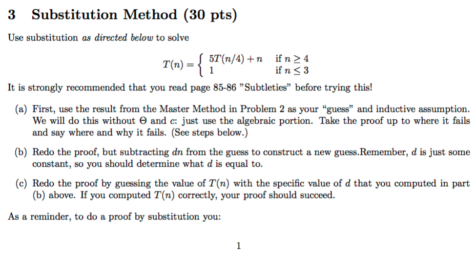3 Substitution Method (30 pts) Use substitution as directed below to solve 5T(n/4) +n if n > 4 T(n) = { 1 if n <3 It is stro