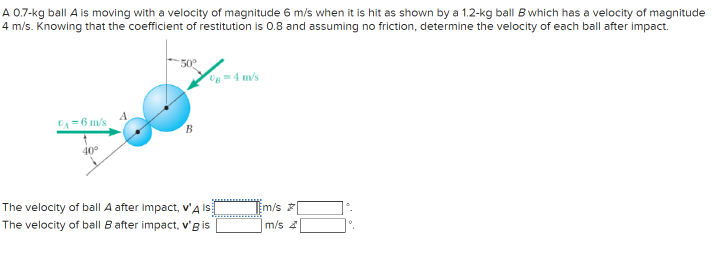 Solved A 0.7-kg ball A is moving with a velocity of | Chegg.com