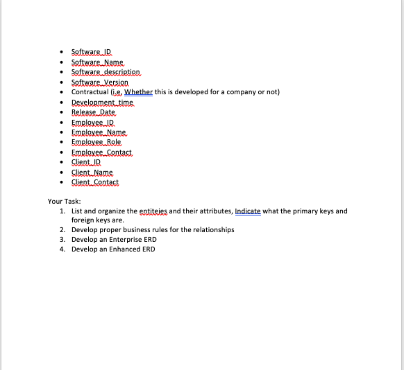 - Software,lD.
- Saftware.Name
- Softwaredescription.
- Softuare. Version
- Contractual (i,e, Whether this is developed for a
