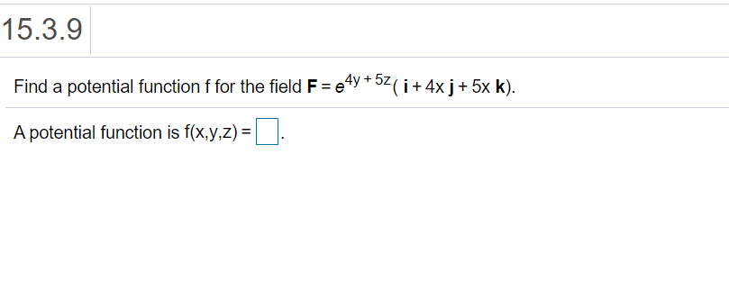 Solved 15.3.9 Find a potential function f for the field F = | Chegg.com