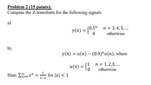 Z Transform Math Problem Solved Solved Problem 2 (15 points): Compute the Z-transform for | Chegg.com