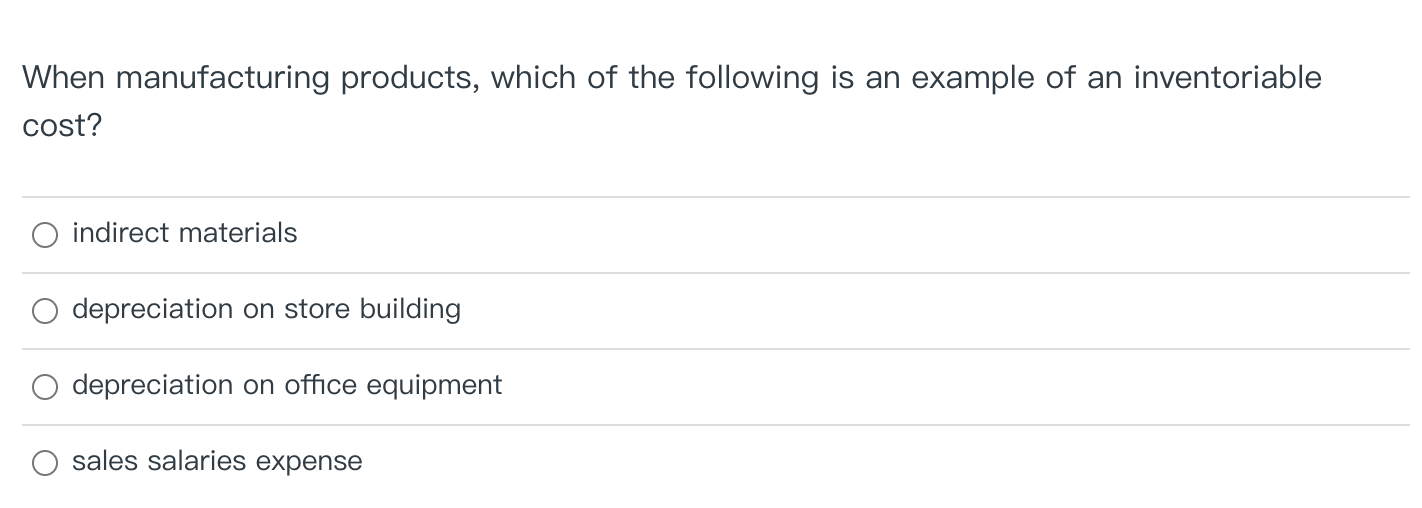 Solved When manufacturing products, which of the following