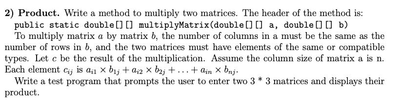 Solved 2) Product. Write a method to multiply two matrices. | Chegg.com