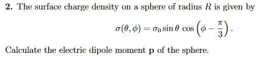 Solved 2. The surface charge density on a sphere of radius R | Chegg.com