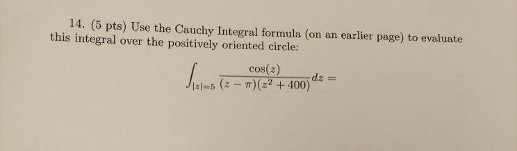Solved 14. (5 pts) Use the Cauchy Integral formula (on an | Chegg.com