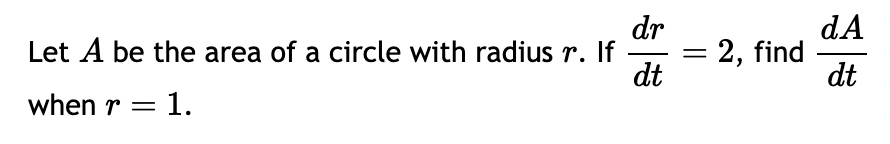 Solved Let A be the area of a circle with radius r. If | Chegg.com