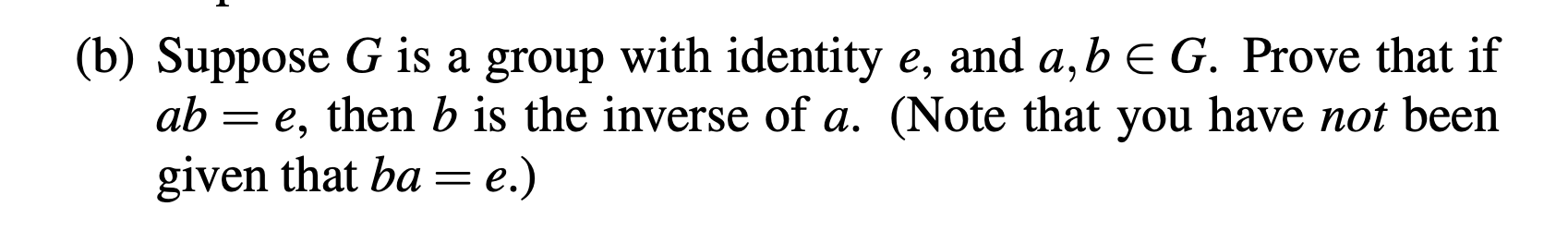 Solved (b) Suppose G Is A Group With Identity E, And A, B E | Chegg.com